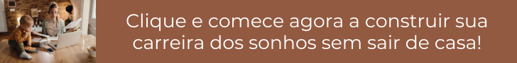 Clique e comece agora a construir sua carreira dos sonhos sem sair de casa