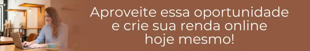 Aproveite essa oportunidade de crie sua renda online hoje mesmo com marketing de afiliados