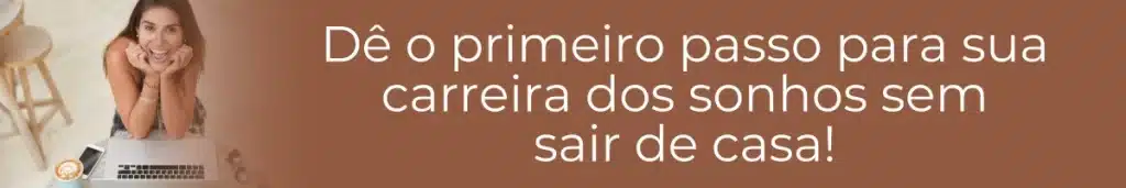 Imagem ilustrativa com texto sobre dar o primeiro passo para sua carreira dos sonhos sem sair de casa aprendendo como ter uma mentalidade de sucesso