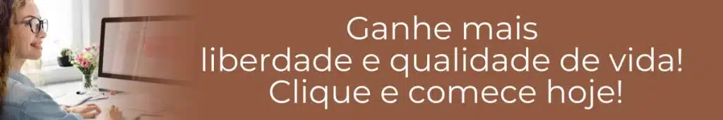 Ganhe mais liberdade e qualidade de vida! Clique e comece hoje!