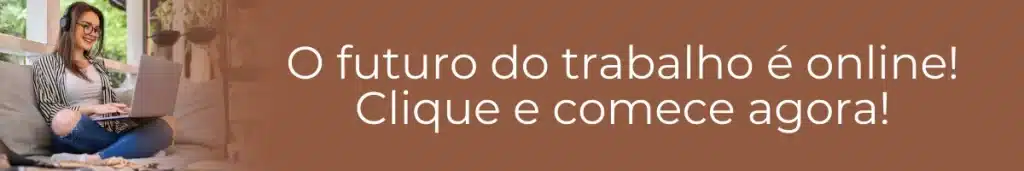 Imagem ilustrativa com texto sobre o futuro do trabalho ser online e começar agora a aprender como ter uma mentalidade de sucesso