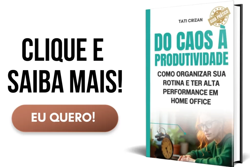 imagem 3D da capa do eBook DO CAOS À PRODUTIVIDADE - Como organizar sua rotina e ter alta performance trabalhando em home office, com CTA para clicar e saber mais